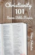 Christianity 101: 7 Bible Basics di Brian Johnston edito da DODO PR