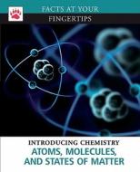 Atoms, Molecules, and States of Matter edito da Brown Bear Books