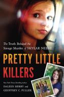 Pretty Little Killers: The Truth Behind the Savage Murder of Skylar Neese di Daleen Berry, Geoffrey C. Fuller edito da BENBELLA BOOKS