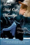 Lord, Heal Our Marriage di Pamela D. Youngblood edito da Living Parables, Incorporated