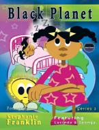 Black Planet di Stephanie Franklin edito da Heavenly Realm Publishing Company