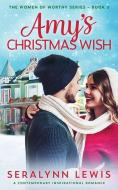 Amy's Christmas Wish: Small Town Second Chance Holiday Romance di Seralynn Lewis edito da LIGHTNING SOURCE INC