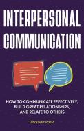 Interpersonal Communication di Discover Press edito da GTM Press LLC