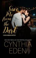 Save Me From The Dark di Cynthia Eden edito da Hocus Pocus Publishing, Inc.