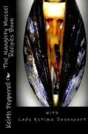 The Naughty Mussel Recipes Book di Keith Pepperell edito da Createspace Independent Publishing Platform
