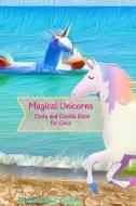 Magical Unicorns Diary and Doodle Book for Girls di Angel Journal, Mary Susan Carey edito da LIGHTNING SOURCE INC