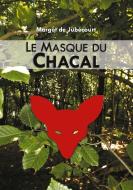 Le Masque du Chacal di Margot de Jubécourt edito da Books on Demand