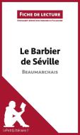 Analyse : Le Barbier de Séville de Beaumarchais  (analyse complète de l'oeuvre et résumé) di Annabelle Falmagne edito da lePetitLitteraire.fr