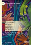 Organized Muslim Women in Turkey di Ay¿e Dursun edito da Springer International Publishing