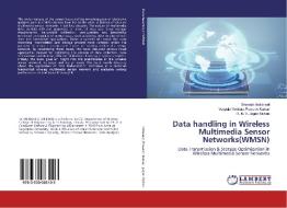 Data handling in Wireless Multimedia Sensor Networks(WMSN) di Sreeram Indraneel, Vuppala Venkata Praveen Kumar, R. N. V. Jagan Mohan edito da LAP Lambert Academic Publishing