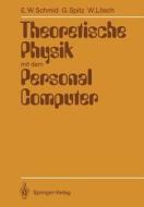Theoretische Physik Mit Dem Personal Computer di Erich W. Schmid, Gerhard Spitz, Wolfgang Losch edito da Springer-verlag Berlin And Heidelberg Gmbh & Co. Kg