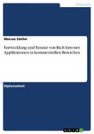 Entwicklung und Einsatz von Rich Internet Applikationen in kommerziellen Bereichen di Marcus Steller edito da GRIN Verlag