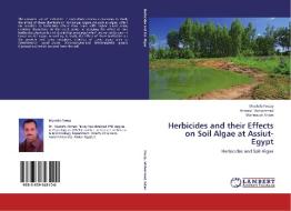 Herbicides and their Effects on Soil Algae at Assiut- Egypt di Mustafa Fawzy, Ahmed Mohammed, Mahmoud Adam edito da LAP Lambert Academic Publishing
