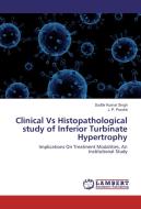 Clinical Vs Histopathological study of Inferior Turbinate Hypertrophy di Sudhir Kumar Singh, J. P. Purohit edito da LAP Lambert Academic Publishing