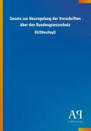 Gesetz zur Neuregelung der Vorschriften über den Bundesgrenzschutz edito da Outlook Verlag