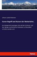Kurzer Begriff und Nutzen der Wetterleiter, di Johann Jakob Hemmer edito da hansebooks