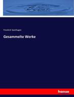 Gesammelte Werke di Friedrich Spielhagen edito da hansebooks