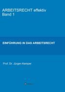 ARBEITSRECHT effektiv Band 1 di Jürgen Kemper edito da tredition