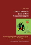 Corona Beenden! Jobs Retten! Voraussetzungen! di D. R. de Billion edito da Books on Demand