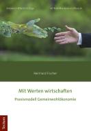 Mit Werten wirtschaften di Reinhard Fischer edito da Tectum Verlag