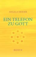 Ein Telefon zu Gott Band 2 di Angela Heider edito da Books on Demand