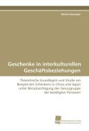 Geschenke in interkulturellen Geschäftsbeziehungen di Sabine Domayer edito da Südwestdeutscher Verlag für Hochschulschriften AG  Co. KG