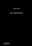 Der Hypnotismus di Albert Moll edito da UNIKUM