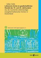 Lutherische Kirche im gesellschaftlichen Wandel des 19. und 20. Jahrhunderts di Volker Stolle edito da Edition Ruprecht