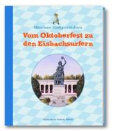 Vom Oktoberfest zu den Eisbachsurfern di Hanne Sedlmayer edito da Süddeutsche Zeitung