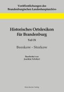 Historisches Ortslexikon für Brandenburg, Teil IX, Beeskow-Storkow di Joachim Schölzel edito da Klaus-D. Becker