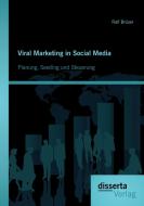 Viral Marketing in Social Media: Planung, Seeding und Steuerung di Ralf Brüser edito da disserta verlag