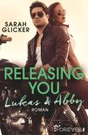 Releasing You. Lukas & Abby di Sarah Glicker edito da Forever
