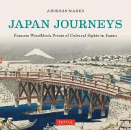 Japan Journeys di Andreas Marks edito da Tuttle Publishing