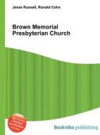 Brown Memorial Presbyterian Church di Jesse Russell, Ronald Cohn edito da Book On Demand Ltd.