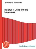 Magnus I, Duke Of Saxe-lauenburg di Jesse Russell, Ronald Cohn edito da Book On Demand Ltd.