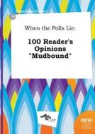 When the Polls Lie: 100 Reader's Opinions Mudbound di Jonathan Capper edito da LIGHTNING SOURCE INC
