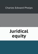 Juridical Equity di Charles Edward Phelps edito da Book On Demand Ltd.