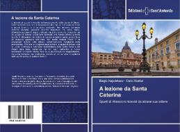 A lezione da Santa Caterina di Biagio Napoletano, Carlo Scafuri edito da Edizioni Sant'Antonio