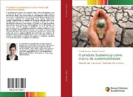O produto Sustaincup como marca de sustentabilidade di Cláudia Paixão, Richard Perassi edito da Novas Edições Acadêmicas