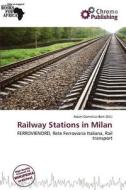 Railway Stations In Milan edito da Chromo Publishing