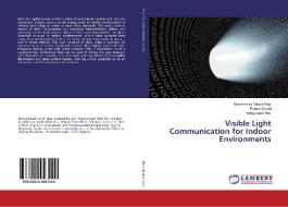 Visible Light Communication for Indoor Environments di Muhammad Tabish Niaz, Fatima Imdad, Hyung Seok Kim edito da LAP LAMBERT Academic Publishing