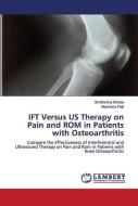 Ift Versus Us Therapy On Pain And Rom In Patients With Osteoarthritis di Shrikrishna Shinde, Akanksha Patil edito da Lap Lambert Academic Publishing