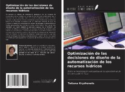 Optimización de las decisiones de diseño de la automatización de los recursos hídricos di Tetiana Kryzhovets edito da Ediciones Nuestro Conocimiento