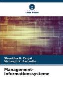 Management-Informationssysteme di Shraddha N. Zanjat, Vishwajit K. Barbudhe edito da Verlag Unser Wissen