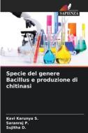 Specie del genere Bacillus e produzione di chitinasi di Kavi Karunya S., Saranraj P., Sujitha D. edito da Edizioni Sapienza