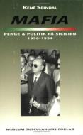 Mafia, penge og politik på Sicilien 1950-1994 di Rene Seindal edito da Museum Tusculanum Press