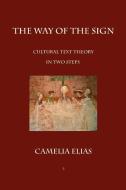 The Way Of The Sign di Camelia Elias edito da Eyecorner Press