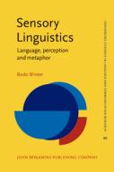 Sensory Linguistics di Bodo Winter edito da John Benjamins Publishing Co