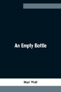 An Empty Bottle di Mari Wolf edito da Alpha Editions