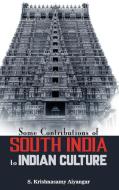 Some Contributions of South India to Indian Culture di S. Krishnasamy Aiyangar edito da Maven Books